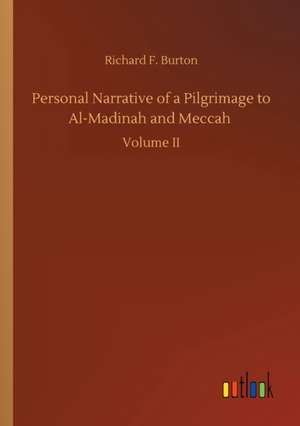 Personal Narrative of a Pilgrimage to Al-Madinah and Meccah de Richard F. Burton