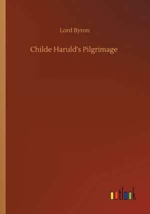 Childe Haruld's Pilgrimage de Lord Byron