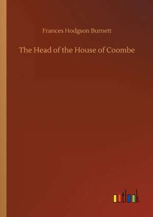 The Head of the House of Coombe de Frances Hodgson Burnett