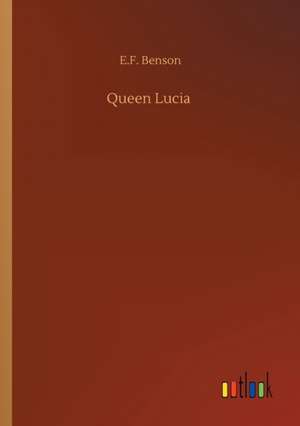 Queen Lucia de E. F. Benson
