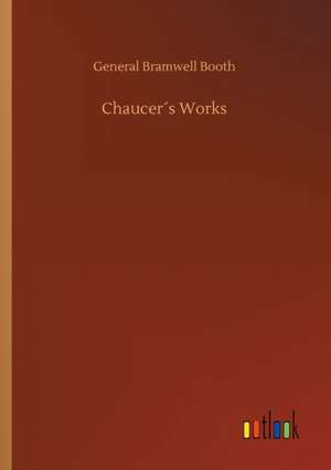 Chaucer´s Works de General Bramwell Booth