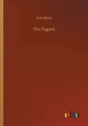 The Pagans de Arlo Bates
