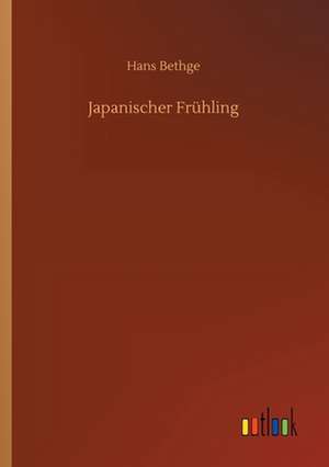 Japanischer Frühling de Hans Bethge