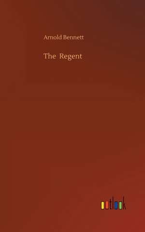The Regent de Arnold Bennett