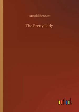 The Pretty Lady de Arnold Bennett