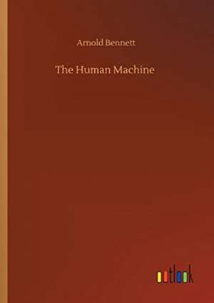 The Human Machine de Arnold Bennett