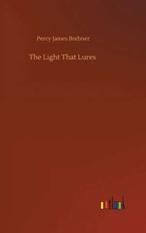 The Light That Lures de Percy James Brebner