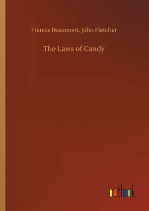 The Laws of Candy de Francis Fletcher Beaumont