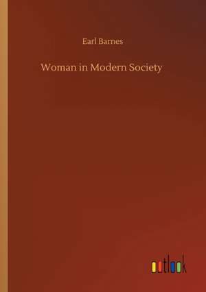 Woman in Modern Society de Earl Barnes