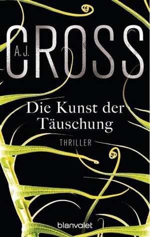 Die Kunst der Täuschung de A. J. Cross