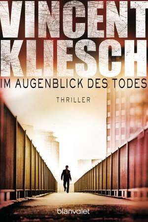 Im Augenblick des Todes de Vincent Kliesch