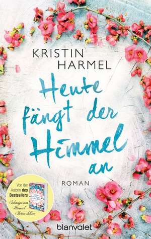 Heute fängt der Himmel an de Kristin Harmel