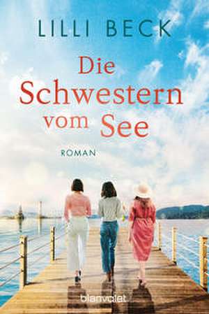 Die Schwestern vom See de Lilli Beck