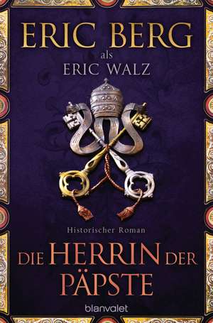 Die Herrin der Päpste de Eric Berg