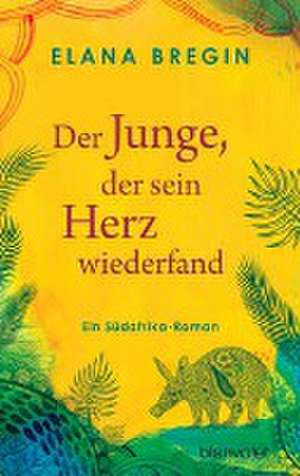 Der Junge, der sein Herz wiederfand de Elana Bregin