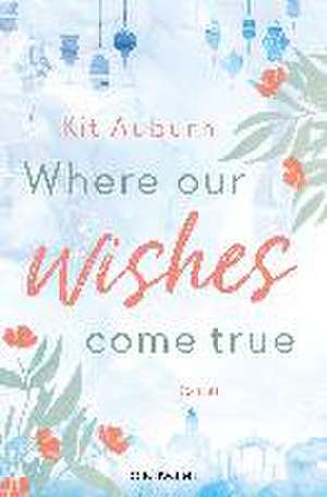 Where our wishes come true de Kit Auburn