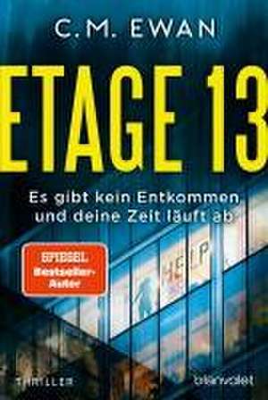 Etage 13 - Es gibt kein Entkommen, und deine Zeit läuft ab de C. M. Ewan