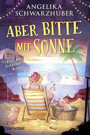 Aber bitte mit Sonne de Angelika Schwarzhuber