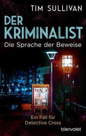 Der Kriminalist - Die Sprache der Beweise de Tim Sullivan