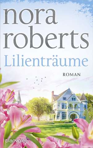 Lilienträume de Nora Roberts