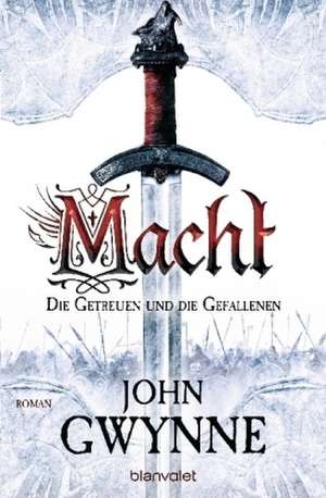 Macht - Die Getreuen und die Gefallenen 01 de John Gwynne