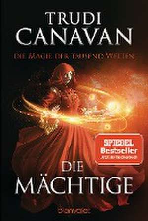 Die Magie der tausend Welten - Die Mächtige de Trudi Canavan