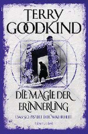 Die Magie der Erinnerung - Das Schwert der Wahrheit de Terry Goodkind