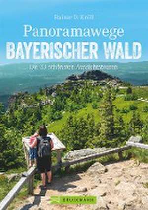 Panoramawege Bayerischer Wald de Rainer D. Kröll