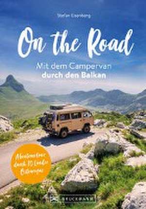 On the Road Mit dem Campervan durch den Balkan de Stefan Eisenberg