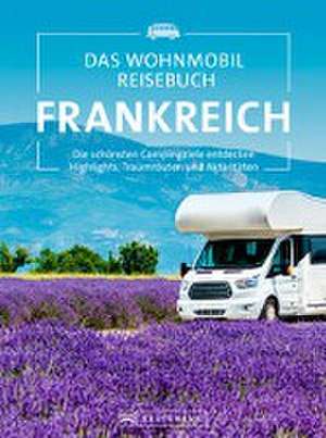 Das Wohnmobil Reisebuch Frankreich de Michael Moll