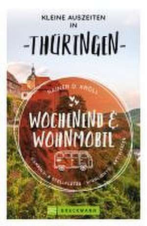 Kleine Auszeiten Wochenend & Wohnmobil Thüringen de Rainer D. Kröll