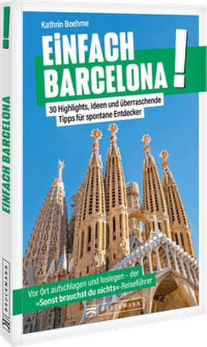 Einfach Barcelona! de Kathrin Boehme