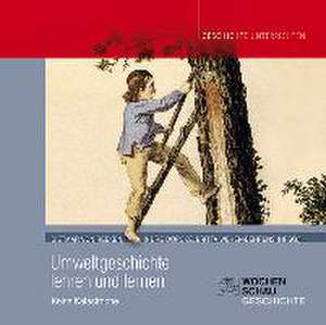 Umweltgeschichte lehren und lernen de Dietmar von Reeken