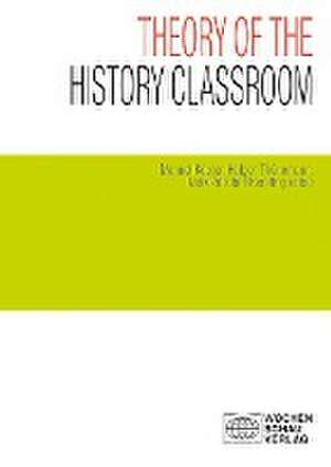 Theory of the History Classroom de Manuel Köster