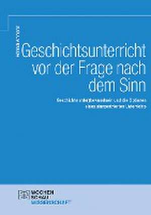 Geschichtsunterricht vor der Frage nach dem Sinn de Heinrich Ammerer