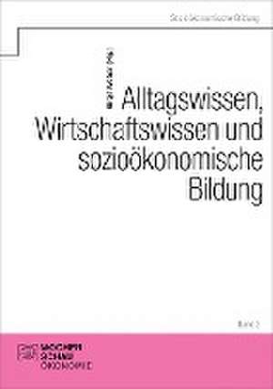 Alltagswissen, Wirtschaftswissen und sozioökonomische Bildung de Birgit Weber