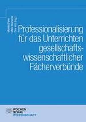 Professionalisierung für das Unterrichten gesellschaftswissenschaftlicher Fächerverbünde de Monika Fenn