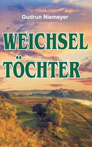 Weichseltöchter de Gudrun Niemeyer