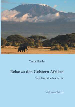 Reise Zu Den Geistern Afrikas: Tanz Auf Dem Vulkan de Trutz Hardo