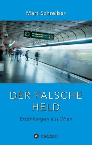 Der falsche Held de Mart Schreiber
