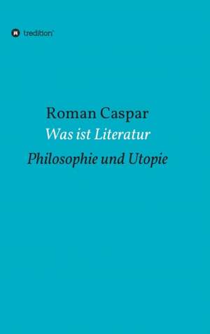 Was ist Literatur de Roman Caspar