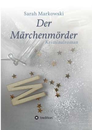 Der Märchenmörder de Sarah Markowski