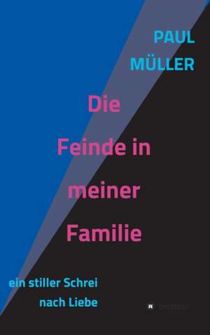 Die Feinde in meiner Familie de Paul Müller