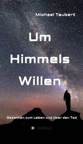 Um Himmels Willen de Michael Teubert