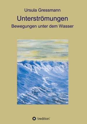 Unterströmungen de Ursula Gressmann