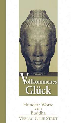 Vollkommenes Glück de Gautama Buddha