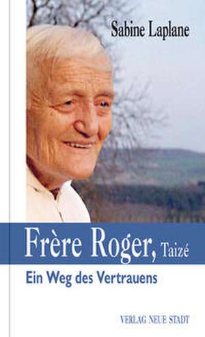 Frère Roger, Taizé de Sabine Laplane