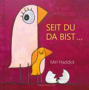 Seit du da bist de Miri Haddick