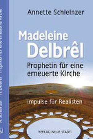 Madeleine Delbrêl - Prophetin für eine erneuerte Kirche de Annette Schleinzer