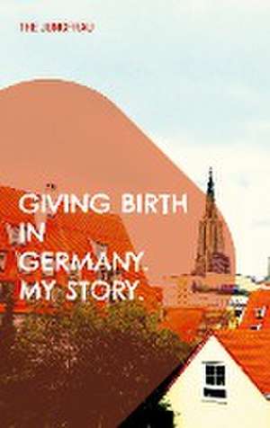 Giving birth in Germany. My story. de The Jungfrau